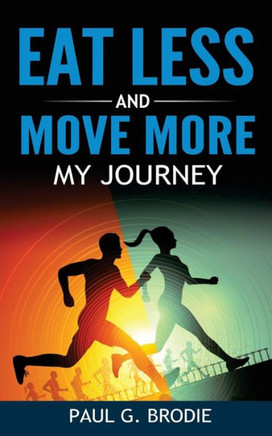 Eat Less And Move More: My Journey