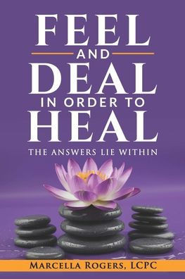 Feel and Deal in Order to Heal