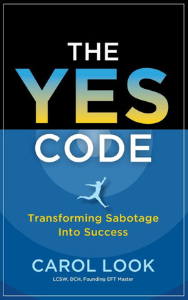 The Yes Code: Transforming Sabotage Into Success