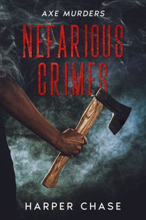 Nefarious Crimes: Axe Murders