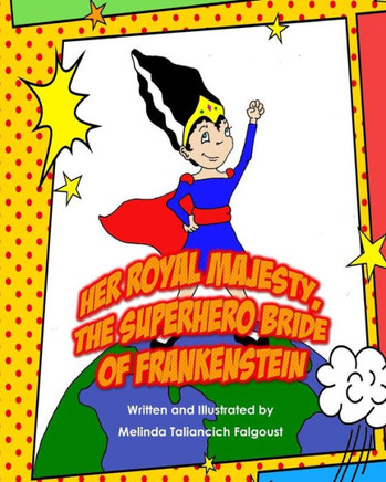 Her Royal Majesty, The Superhero Bride Of Frankenstein