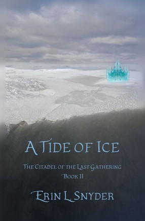 A Tide Of Ice (The Citadel Of The Last Gathering)