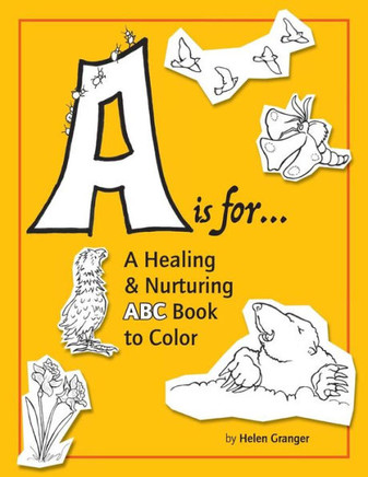 A Is For...: A Healing & Nurturing Abc Book To Color