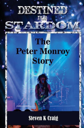 Destined For Stardom: The Peter Monroy Story
