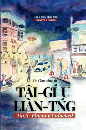 Taigi: Fluency Unlocked: T?-g?Ū Li?-tńg