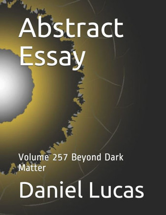 Abstract Essay: Volume 257 Beyond Dark Matter