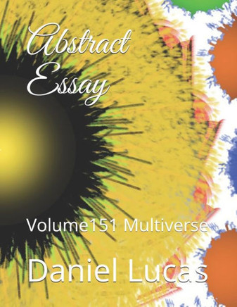 Abstract Essay: Volume151 Multiverse