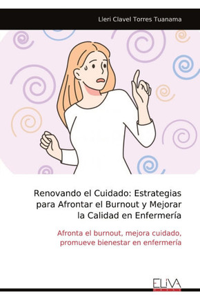 Renovando el Cuidado: Estrategias para Afrontar el Burnout y Mejorar la Calidad en Enfermería