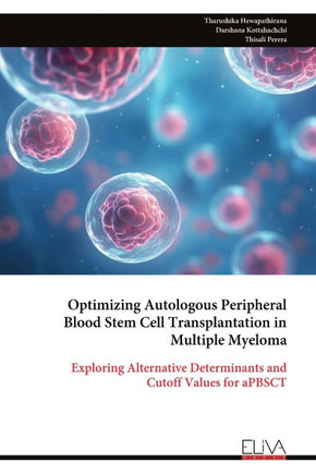Optimizing Autologous Peripheral Blood Stem Cell Transplantation in Multiple Myeloma Optimizing Autologous Peripheral Blood Stem Cell Transplantation in Multiple Myeloma