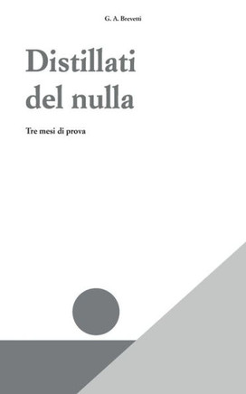 Distillati del nulla: tre mesi di prova