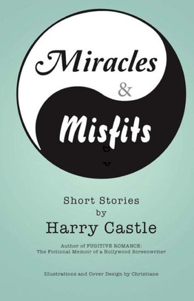 Miracle & Misfits: Short Stories