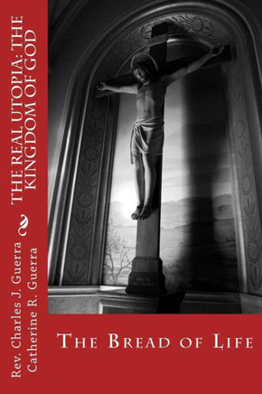 The Real Utopia: The Kingdom Of God: The Bread Of Life
