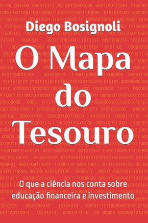 O Mapa do Tesouro: E o Código Matrix do Mercado de Ações