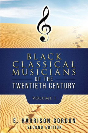 Black Classical Musicians Of The 20Th Century, Volume 1