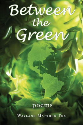 Between The Green: Poems