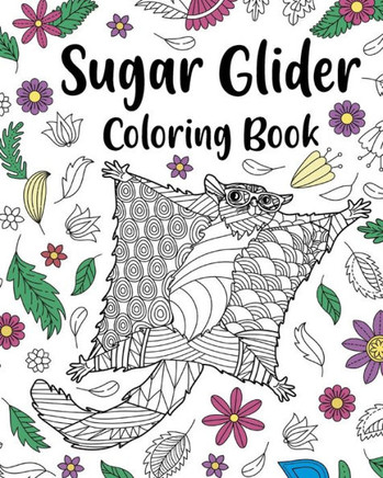Sugar Glider Coloring Book: Zentangle Coloring Books for Adult, Floral Mandala Coloring Pages