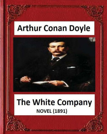 The White Company(1891),By A .Conan Doyle (Novel)