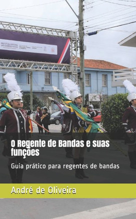 O Regente de Bandas e suas funções: Guia prático para regentes de bandas