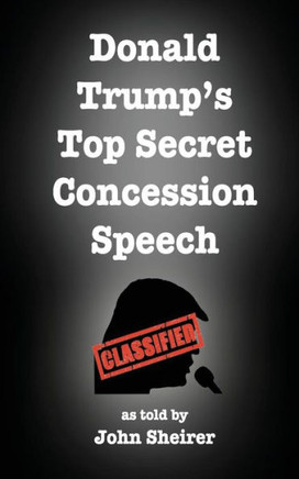 Donald Trump'S Top Secret Concession Speech