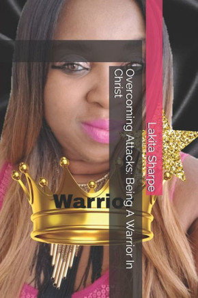 Overcoming Attacks: Being A Warrior In Christ