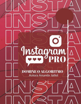 Instagram Pro: Domine o algoritmo