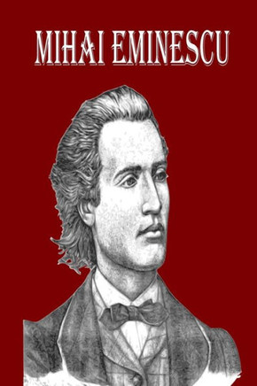 Mihai Eminescu: The Greatest Romanian Romantic Poet, Book of Poems for Happiness!!