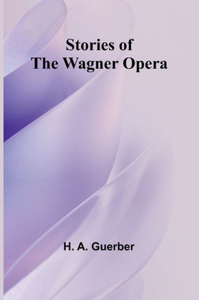 Stories of the Wagner Opera