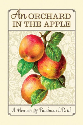 An Orchard In The Apple: A Memoir