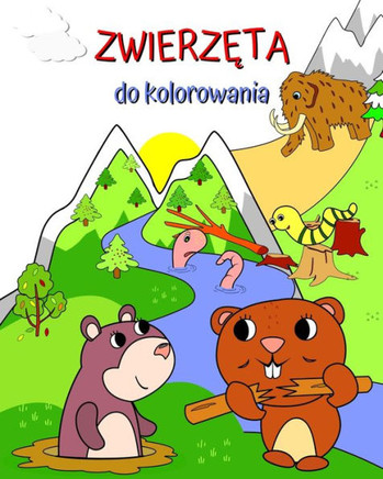 Zwierzęta do kolorowania: Kolorowanka dla dziewczynek i chlopców, obrazki zwierząt w cudownym krajobrazie