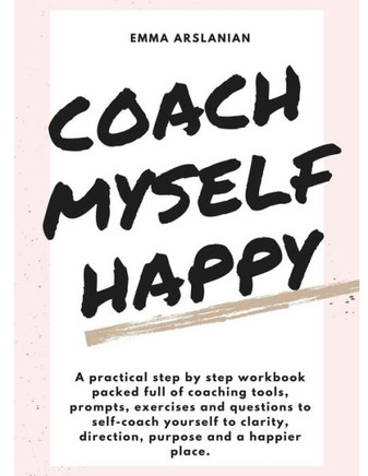 Coach Myself Happy: The Personal Development Handbook
