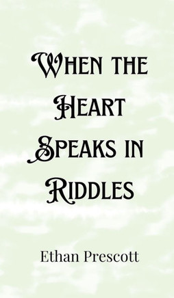 When the Heart Speaks in Riddles