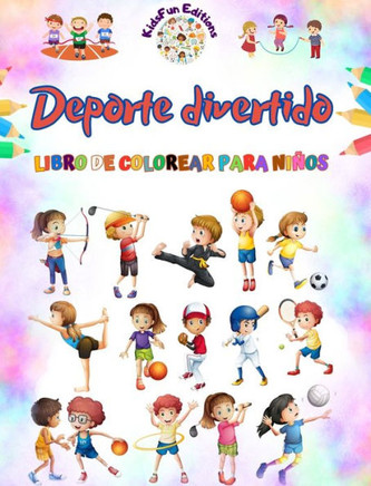 Deporte divertido - Libro de colorear para niños - Ilustraciones creativas y alegres para promocionar el deporte: Divertida colección de adorables esc