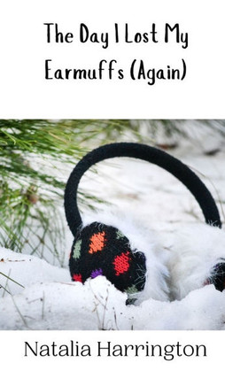 The Day I Lost My Earmuffs (Again)
