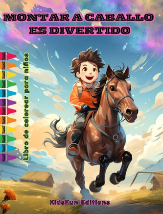 Montar a caballo es divertido - Libro de colorear para niños - Fascinantes aventuras de caballos y unicornios: Un libro apasionante para que los niños
