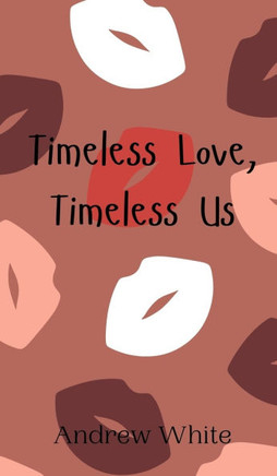 Timeless Love, Timeless Us Timeless Love, Timeless Us