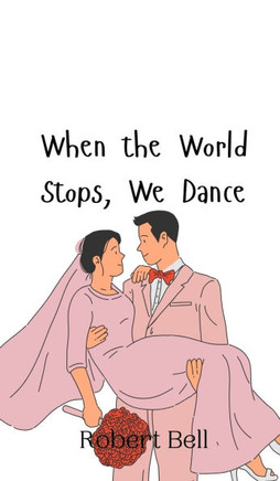When the World Stops, We Dance