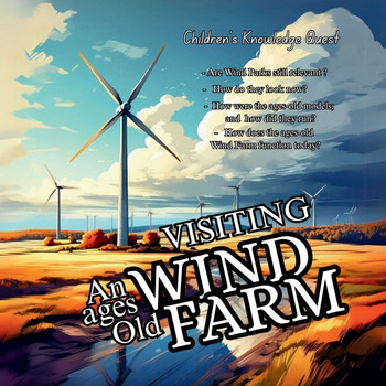Visiting an Ages Old Wind Farm: A Nice Gift in picture books A Great one in books for kids Children's books of Knowledge Quest Visiting an Ages Old Wind Farm: A Nice Gift in picture books A Great one in books for kids Children's books of Knowledge Quest