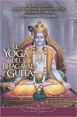 El Yoga Del Bhagavad Guita (The Yoga Of The Bhagavad Gita) (Spanish Edition)