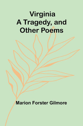 Virginia: A Tragedy, and Other Poems