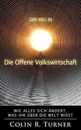 Der Weg In Die Offene Volkswirtschaft: Wie Alles Sich Ändert, Was Ihr Über Die Welt Wisst (German Edition)