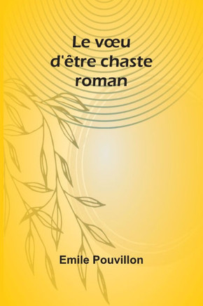 Le voeu d'être chaste: roman