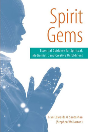 Spirit Gems: Essential Guidance For Spiritual, Mediumistic And Creative Unfoldment