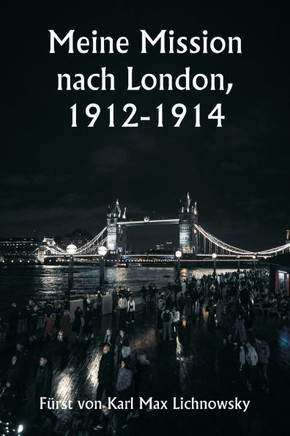 Meine Mission nach London, 1912-1914