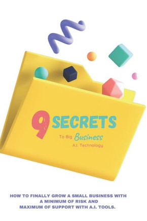 9 Secrets To Big Business A.I. Technology: Incredibly Easy Methods That Works For All