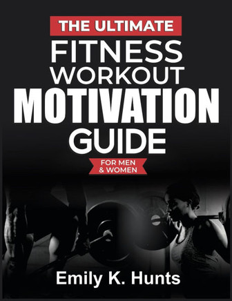 The Ultimate Fitness Workout Motivation Guide