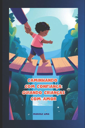 Caminhando Com Confiança: Guiando Crianças Com Amor