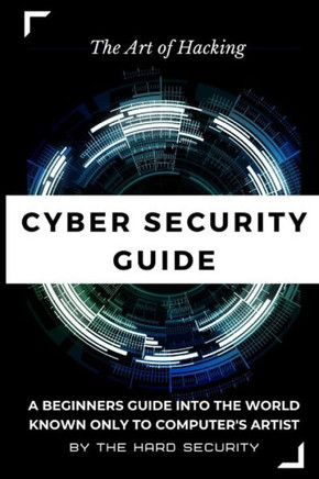 Cyber Security Guide: ""Art of Hacking""