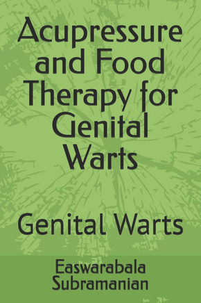 Acupressure and Food Therapy for Genital Warts: Genital Warts