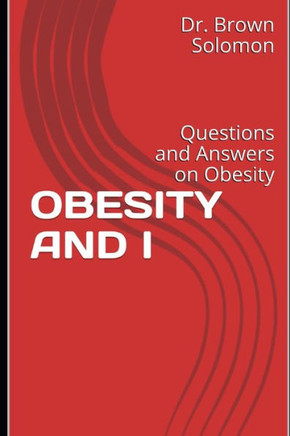 Obesity and I: Questions and Answers on Obesity