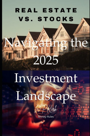 Real Estate vs. Stocks: Navigating the 2025 Investment Landscape